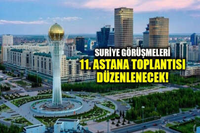 Suriye görüşmeleri: 11. Astana toplantısı için tarih açıklandı