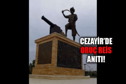 Ünlü Türk denizcisi Oruç Reis'in anıtı şehadetinin 500. yılında Cezayir'de açıldı