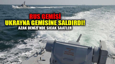 Azak Denizi'nde sular ısındı: Rus gemisi Ukrayna gemisine saldırdı!