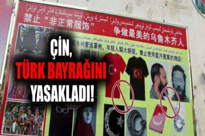 Çin'in yasakları arasında Türk bayrağı da var!