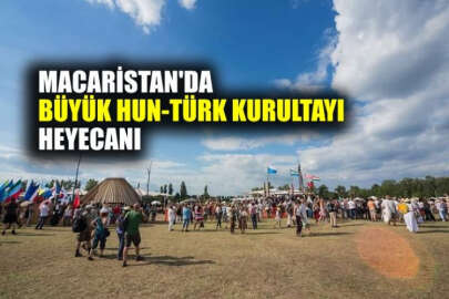 Macaristan'ın Bugaç Yaylası, Büyük Hun-Türk Kurultayı'na sahne oluyor