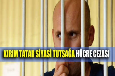 Rusya'ya sevk edilen Kırım Tatar siyasi tutsak hücreye alındı