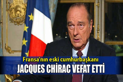 Fransa'nın eski cumhurbaşkanı Jacques Chirac vefat etti