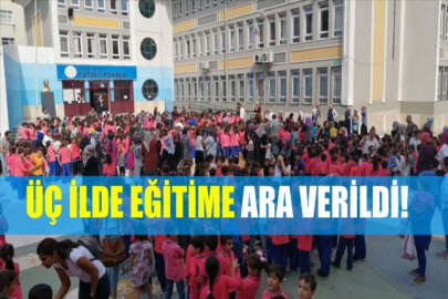 Deprem nedeniyle 3 ilde eğitime ara verildi