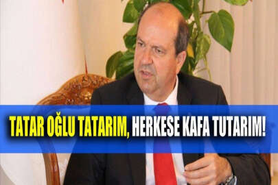 KKTC Başbakanı Ersin Tatar: Tatar oğlu Tatar'ım herkese kafa tutarım