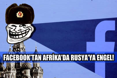 Afrika'da Rus propogandasına Facebook engeli!
