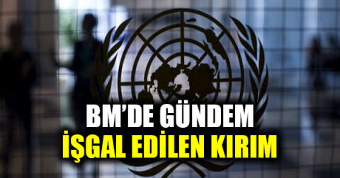 Kırım karar tasarısı yarın BM'de incelenecek