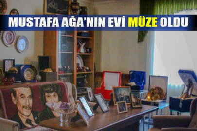 Mustafa Ağa’nın evi müze oldu