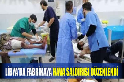 Libya’da fabrikaya hava saldırısı düzenlendi: 7 ölü, 15 yaralı