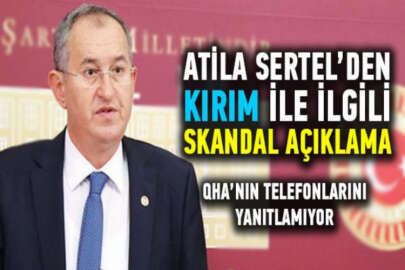 CHP milletvekili Atila Sertel'den Kırım ile ilgili skandal açıklamalar!