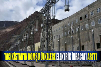 Tacikistan'ın komşu ülkelere elektrik ihracatı arttı