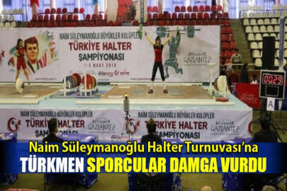 Naim Süleymanoğlu Halter Turnuvası’na Türkmen sporcular damga vurdu
