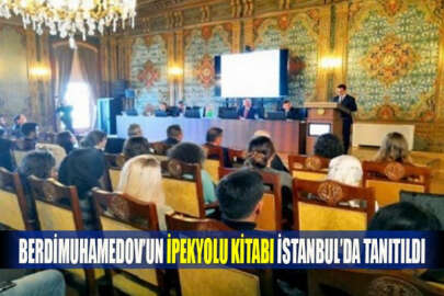 Berdimuhamedov’un İpekyolu kitabı İstanbul’da tanıtıldı