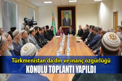 Türkmenistan'da din ve inanç özgürlüğü konulu toplantı yapıldı