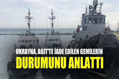 Ukrayna, AGİT'te iade edilen gemilerin durumunu anlattı