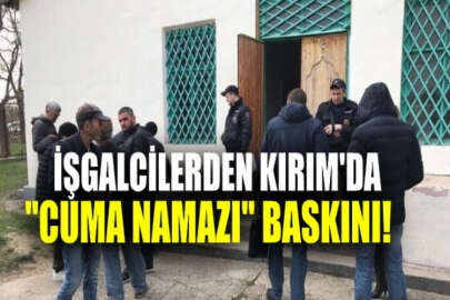 İşgalcilerden Kırım'da bir camiye "Cuma" baskını!