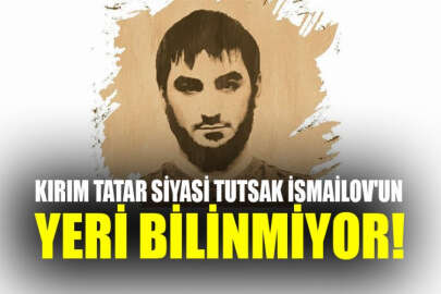 Kırım Tatar siyasi tutsak İsmailov'un bulunduğu yer bilinmiyor!