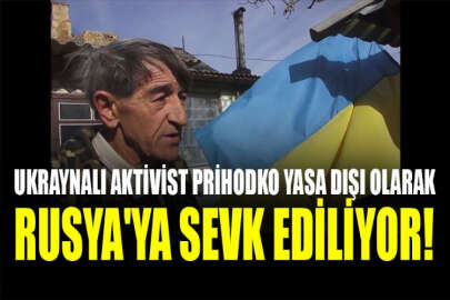 İşgalciler Ukraynalı aktivisti yasa dışı olarak Rusya'ya sevk ediyor!