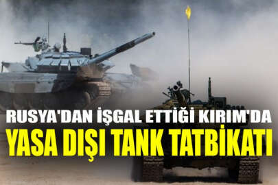Rusya'dan işgal ettiği Kırım'da yasa dışı tank tatbikatı
