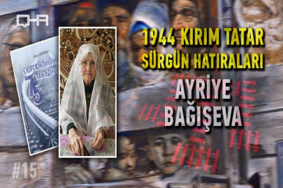 Ayriye Bağışeva - 1944 Kırım Tatar Sürgün Hatıraları #15