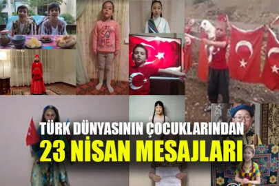 Kırım'dan Doğu Türkistan'a Türk dünyasının çocuklarından 23 Nisan mesajları