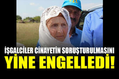 İşgalcilerden Veciye Kaşka cinayetinin soruşturulmasına engel