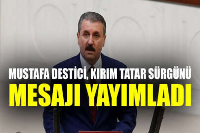 Mustafa Destici'den Kırım Tatar Sürgünü mesajı