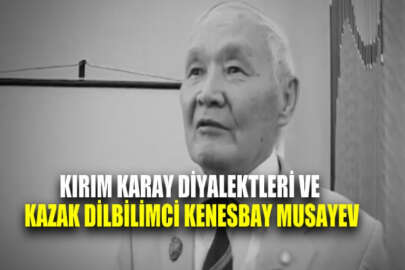 Kırım Karay Diyalektleri ve Kazak Dilbilimci Kenesbay Musayev