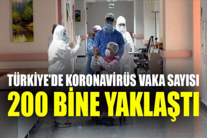 Türkiye'de koronavirüs vaka sayısı 200 bine yaklaştı