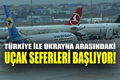 Türkiye ile Ukrayna arasındaki uçak seferleri başlıyor!