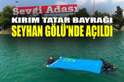 Kırım Tatar bayrağı Seyhan Gölü'nde açıldı