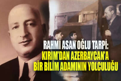 Rahmi Asan oğlu Tarpi: Kırım'dan Azerbaycan'a uzanan bilim yolu