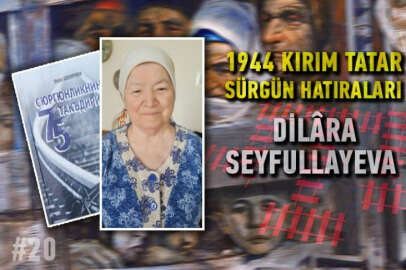 Dilâra Seyfullayeva - 1944 Kırım Tatar Sürgün Hatıraları #20