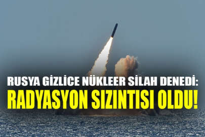 Rusya'nın nükleer silah denemeleri, radyasyon sızıntısına neden oldu!