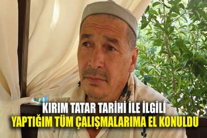 Kırım Tatar tarihçi Şükri Seytumerov: Tüm çalışmalarıma el koydular