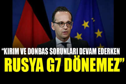 Maas: Kırım ve Donbas sorunları devam ederken Rusya G7'ye dönemez