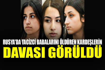 Rusya'da tacizci babalarını öldüren kız kardeşlerin davası görüldü