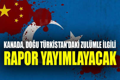 Kanada, Doğu Türkistan'daki zulümle ilgili rapor yayımlayacak