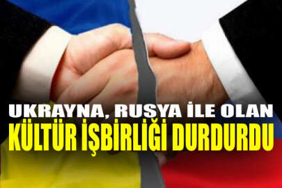 Ukrayna, Rusya ile olan kültür işbirliğini durdurdu
