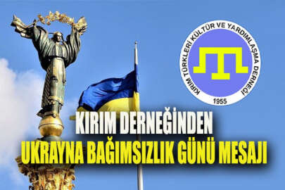 Kırım Derneğinden, Ukrayna'nın Bağımsızlık Günü özel mesajı