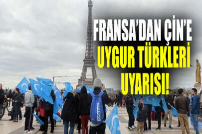Fransa'dan Çin'e "Doğu Türkistan" uyarısı: Endişeyle izliyoruz!
