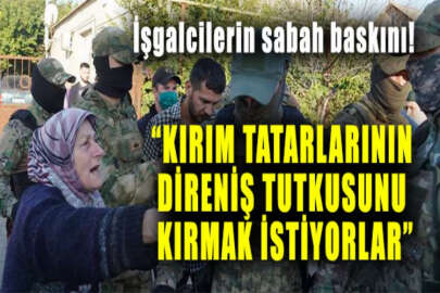 "İşgalciler baskı uygulayarak Kırım Tatar halkının direniş tutkusunu kırmak istiyor"