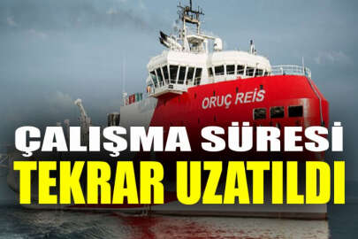 Oruç Reis'in çalışma süresi bir kez daha uzatıldı