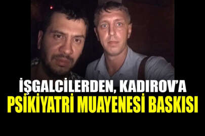 İşgalcilerden, Ayder Kadırov’a psikiyatri muayenesi baskısı