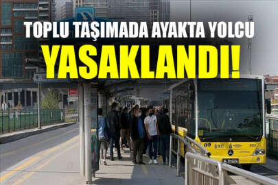 Toplu taşımada ayakta yolcu alınması yasaklandı!