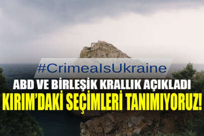 ABD ve Birleşik Krallık'tan Kırım'daki sözde seçimlerle ilgili açıklama: Tanımıyoruz!