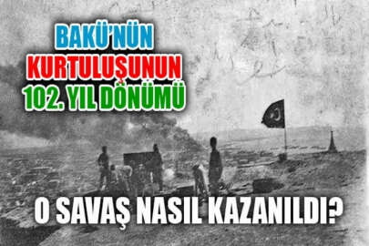 15 Eylül 1918: Nuri Paşa kumandasındaki Kafkas İslam Ordusu Bakü'yü kurtardı