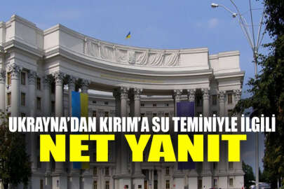 Ukrayna Dışişleri Bakanlığından Kırım'a su teminiyle ilgili net yanıt