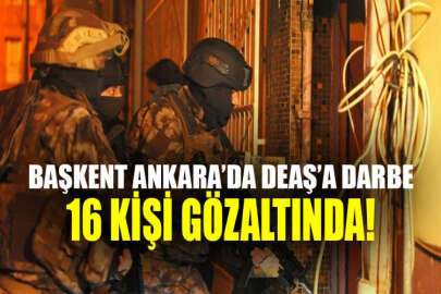 Başkent Ankara'da DEAŞ operasyonu: 16 gözaltı!
