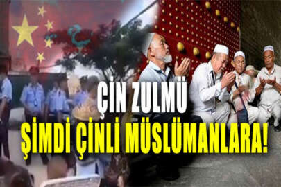 Zulüm sırası şimdi de Çinli Müslümanlarda!